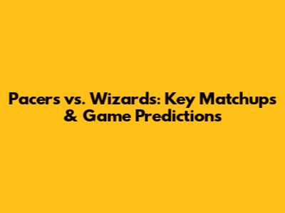 Pacers vs. Wizards: Key Matchups & Game Predictions