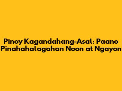 Pinoy Kagandahang-Asal: Paano Pinahahalagahan Noon at Ngayon