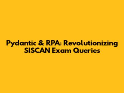 Pydantic & RPA: Revolutionizing SISCAN Exam Queries