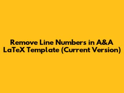 Remove Line Numbers in A&A LaTeX Template (Current Version)