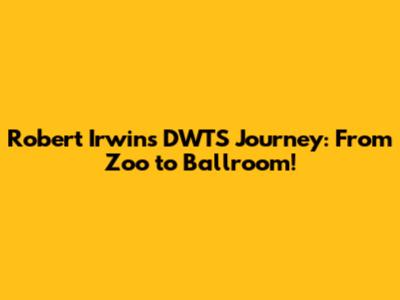 Robert Irwin's DWTS Journey: From Zoo to Ballroom!