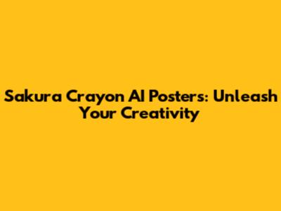 Sakura Crayon AI Posters: Unleash Your Creativity