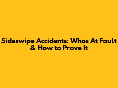 Sideswipe Accidents: Who's At Fault & How to Prove It