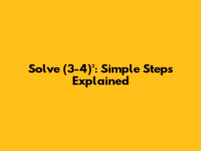 Solve (3-4)²: Simple Steps Explained