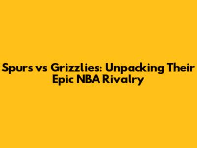 Spurs vs Grizzlies: Unpacking Their Epic NBA Rivalry