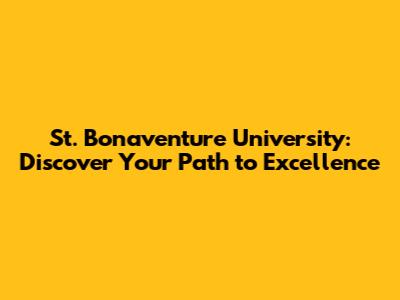 St. Bonaventure University: Discover Your Path to Excellence