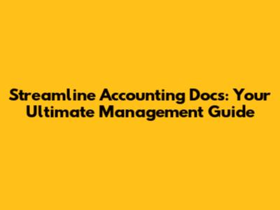 Streamline Accounting Docs: Your Ultimate Management Guide
