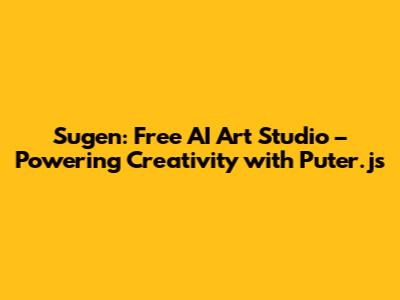 Sugen: Free AI Art Studio – Powering Creativity with Puter.js