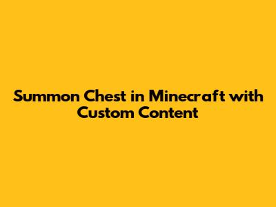 Summon Chest in Minecraft with Custom Content