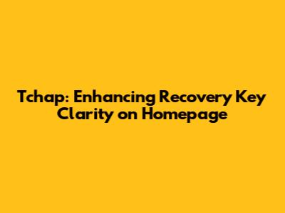 Tchap: Enhancing Recovery Key Clarity on Homepage