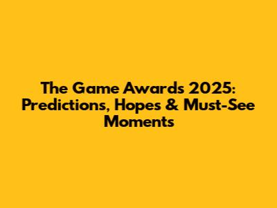 The Game Awards 2025: Predictions, Hopes & Must-See Moments