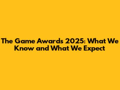 The Game Awards 2025: What We Know and What We Expect