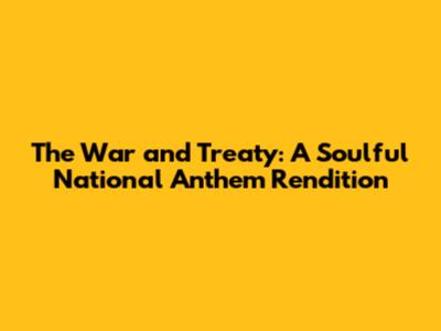 The War and Treaty: A Soulful National Anthem Rendition