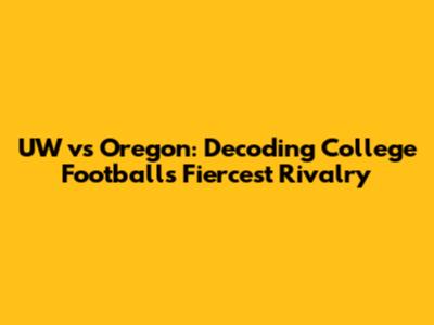 UW vs Oregon: Decoding College Football's Fiercest Rivalry