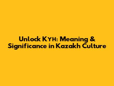 Unlock 'Күн': Meaning & Significance in Kazakh Culture