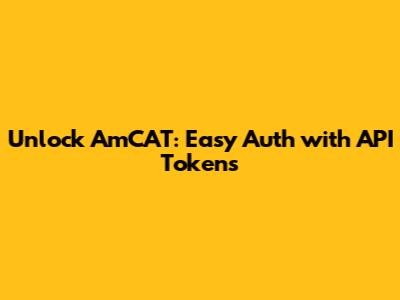 Unlock AmCAT: Easy Auth with API Tokens