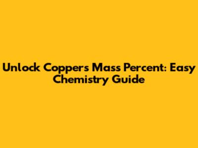 Unlock Copper's Mass Percent: Easy Chemistry Guide