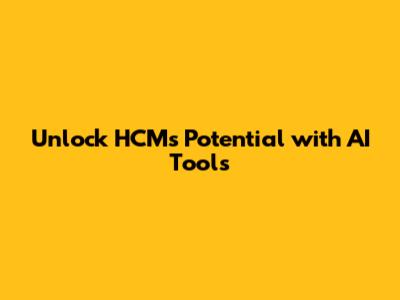 Unlock HCM's Potential with AI Tools