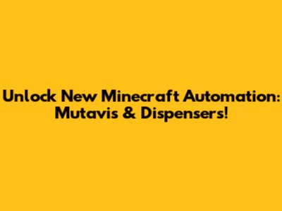 Unlock New Minecraft Automation: Mutavis & Dispensers!