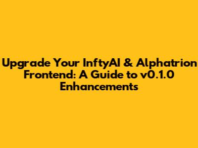 Upgrade Your InftyAI & Alphatrion Frontend: A Guide to v0.1.0 Enhancements