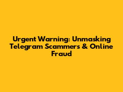 Urgent Warning: Unmasking Telegram Scammers & Online Fraud