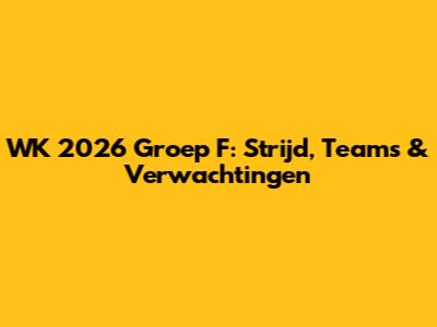 WK 2026 Groep F: Strijd, Teams & Verwachtingen