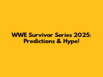 WWE Survivor Series 2025: Predictions & Hype!
