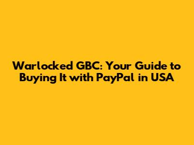 Warlocked GBC: Your Guide to Buying It with PayPal in USA