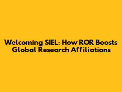 Welcoming SIEL: How ROR Boosts Global Research Affiliations